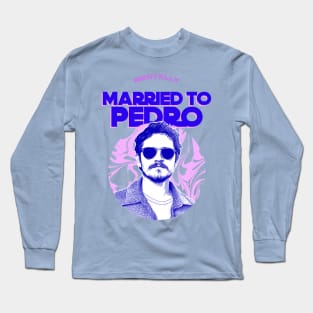 mentally married to Pedro Long Sleeve T-Shirt